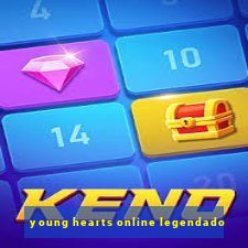 young hearts online legendado